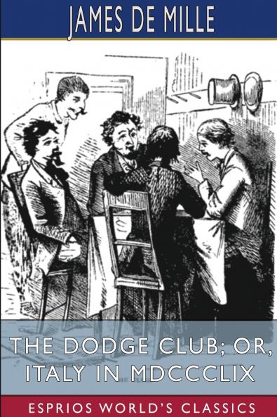 The Dodge Club; or Italy in MDCCCLIX (Esprios Classics)