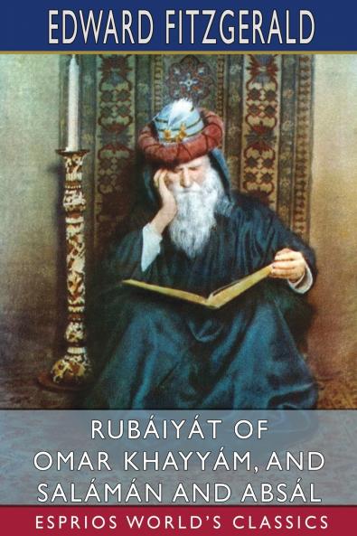 Rubáiyát of Omar Khayyám and Salámán and Absál (Esprios Classics)