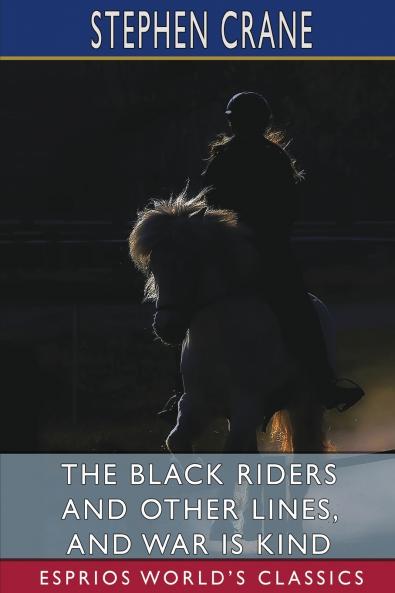 The Black Riders and Other Lines and War is Kind (Esprios Classics)