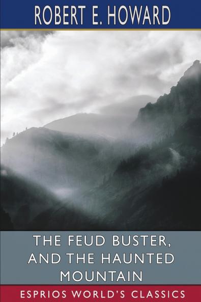 The Feud Buster and The Haunted Mountain (Esprios Classics)