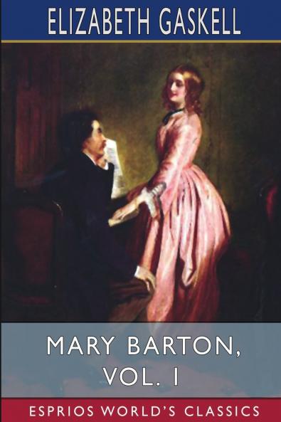 Mary Barton Vol. 1 (Esprios Classics)