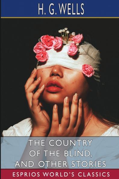 The Country of the Blind and Other Stories (Esprios Classics)
