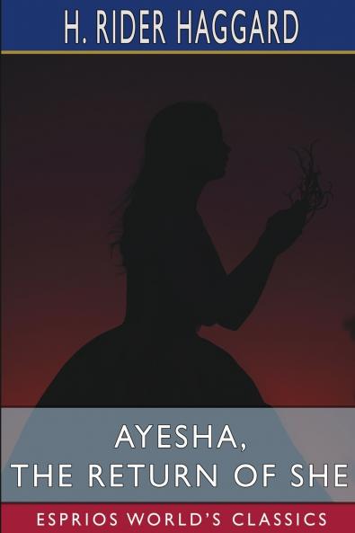 Ayesha the Return of She (Esprios Classics)