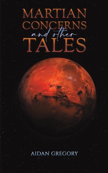 Martian Concerns and Other Tales