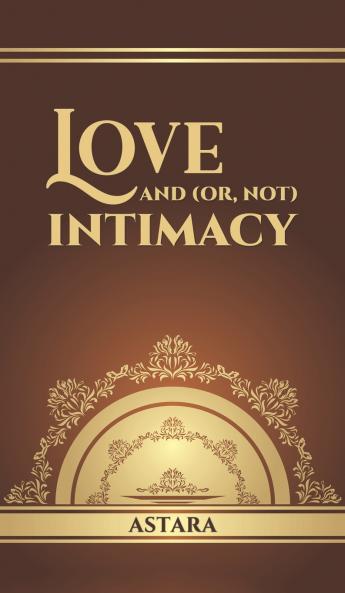 Love and (or Not) Intimacy