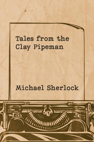 Tales from the Clay Pipeman