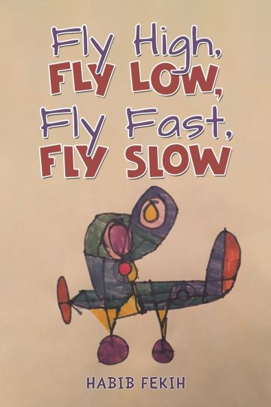 Fly High Fly Low Fly Fast Fly Slow
