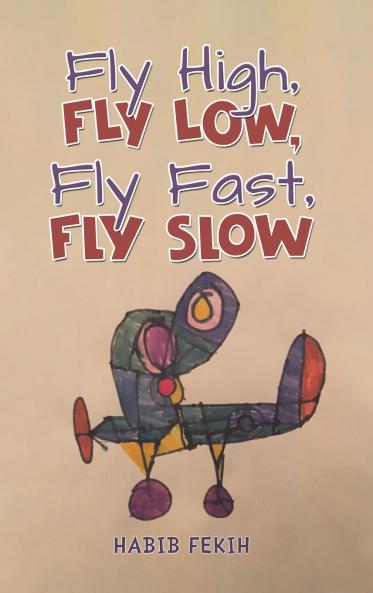 Fly High Fly Low Fly Fast Fly Slow