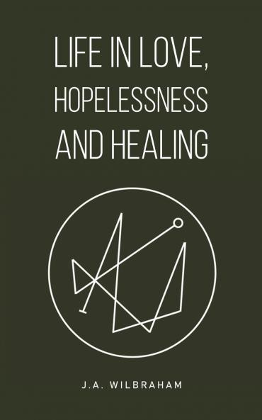Life in Love Hopelessness and Healing