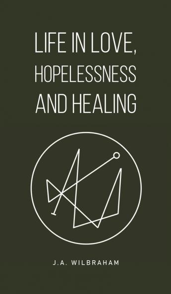 Life in Love Hopelessness and Healing