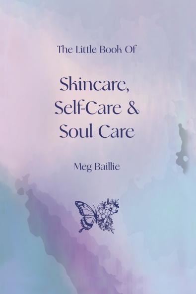 The Little Book of Skincare Self-care and Soul Care