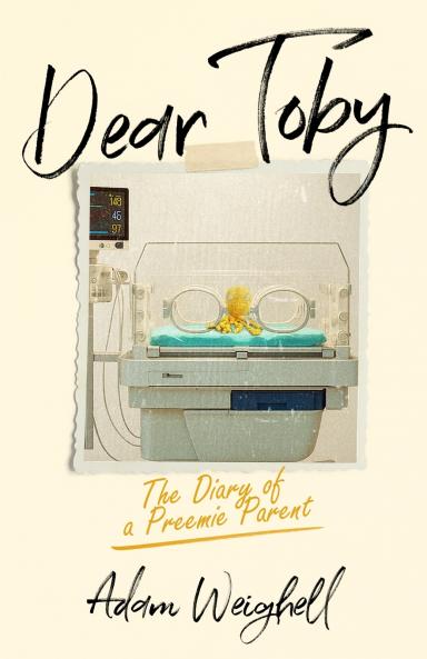 Dear Toby - The Diary of a Preemie Parent
