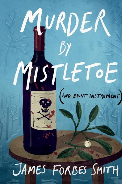 Murder By Mistletoe (and Blunt Instrument)