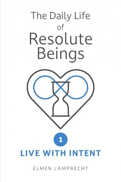 The Daily Life of Resolute Beings