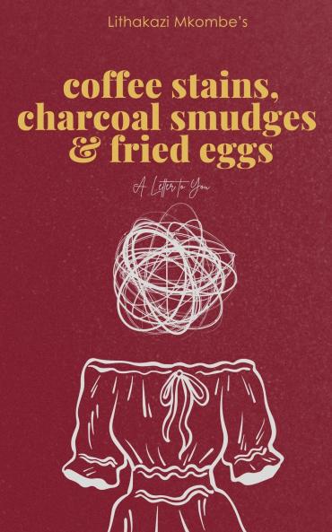 Coffee Stains Charcoal Smudges and Fried Eggs