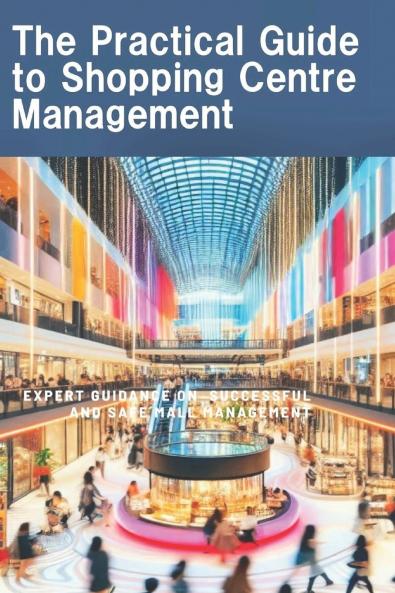 The Practical Guide to Shopping Centre management