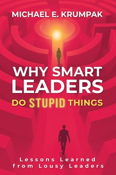 Why Smart Leaders Do Stupid Things