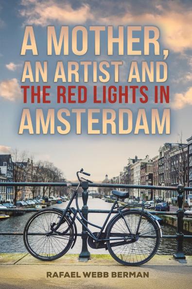 A Mother An Artist and the Red Lights in Amsterdam