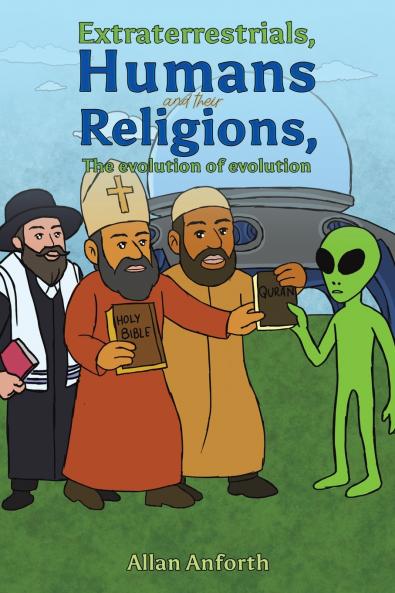 Extraterrestrials Humans and their Religions The evolution of evolution