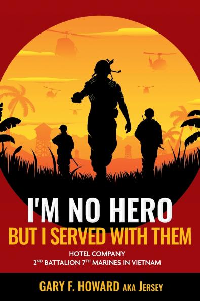 I'm No Hero But I Served With Them