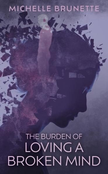 Burden of Loving a Broken Mind