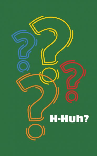 H-Huh?