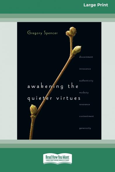 Awakening the Quieter Virtues (16pt Large Print Edition)