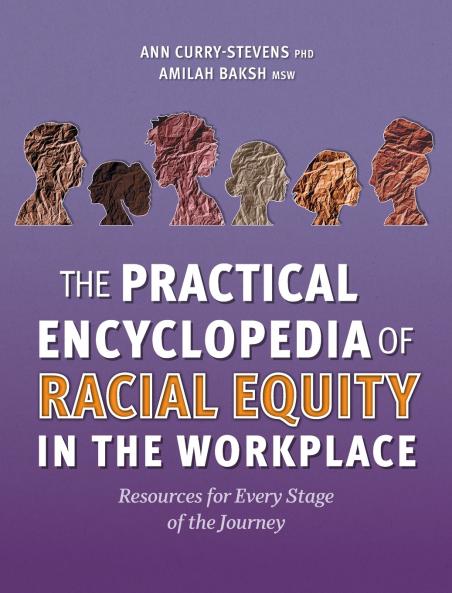 Practical Encyclopedia of Racial Equity in the Workplace