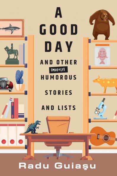 Good Day and Other (Mostly) Humorous Stories and Lists