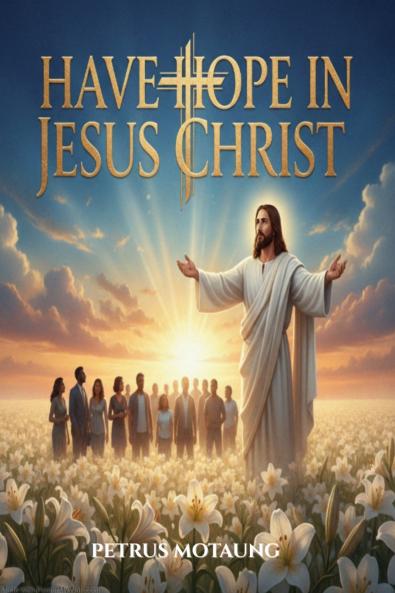 Have Hope In Jesus Christ