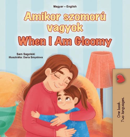 When I am Gloomy (Hungarian English Bilingual Children's Book)