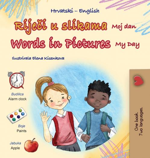 Words in Pictures - My Day (Croatian English Bilingual Children's Book)