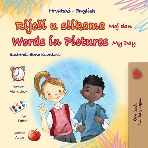 Words in Pictures - My Day (Croatian English Bilingual Children's Book)
