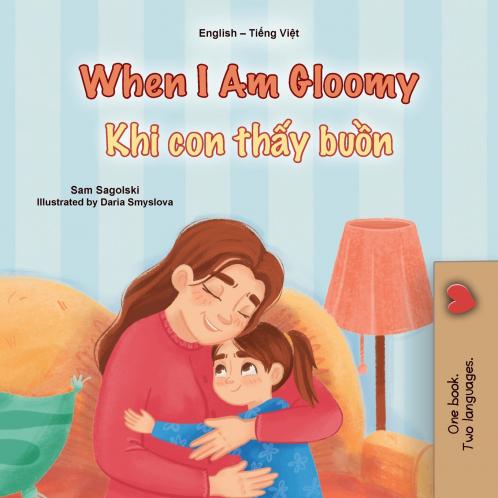 When I am Gloomy (English Vietnamese Bilingual Children's Book)
