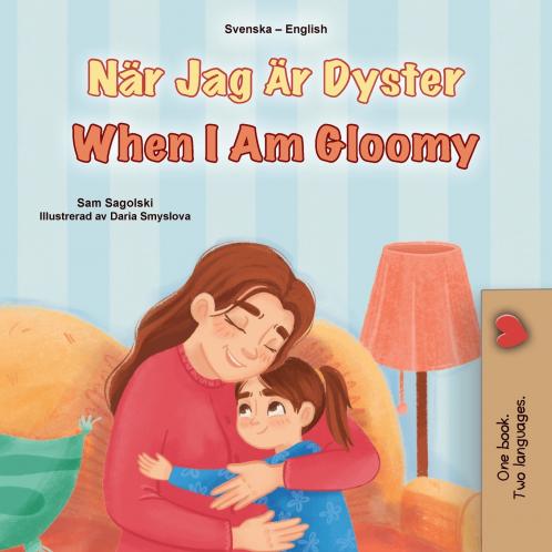 When I am Gloomy (Swedish English Bilingual Children's Book)
