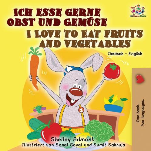 I Love to Eat Fruits and Vegetables (German English Bilingual Book)