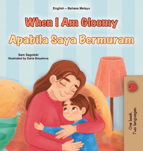 When I am Gloomy (English Malay Bilingual Children's Book)