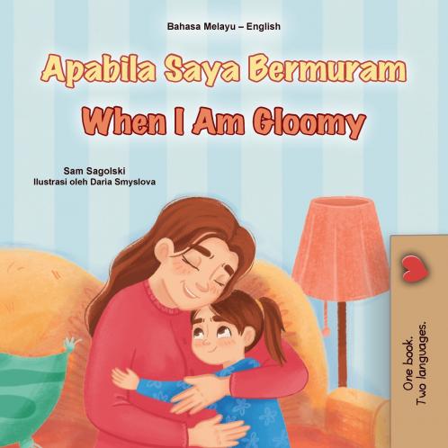When I am Gloomy (Malay English Bilingual Children's Book)