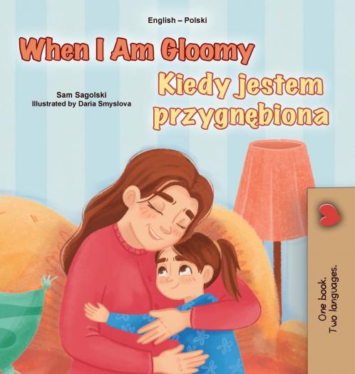 When I am Gloomy (English Polish Bilingual Children's Book)