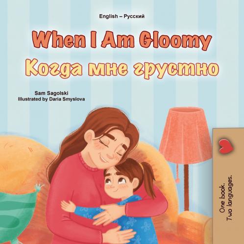 When I am Gloomy (English Russian Bilingual Children's Book)