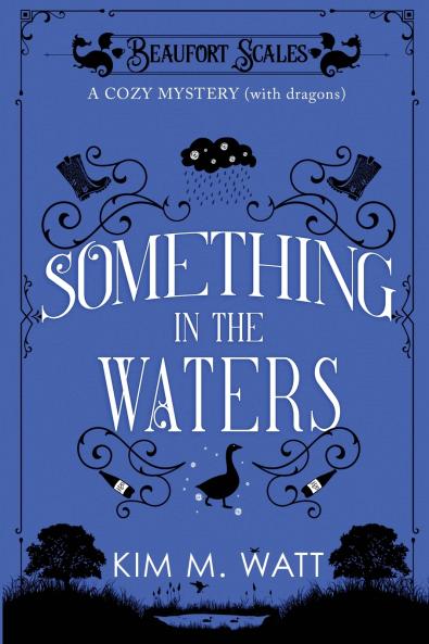 Something in the Waters - a cozy mystery (with dragons)