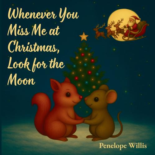 Whenever You Miss Me at Christmas Look for the Moon