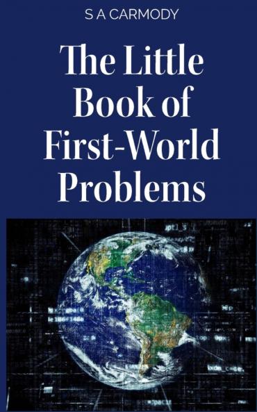 The Little Book of First-World Problems