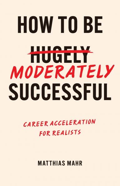 How To Be Moderately Successful