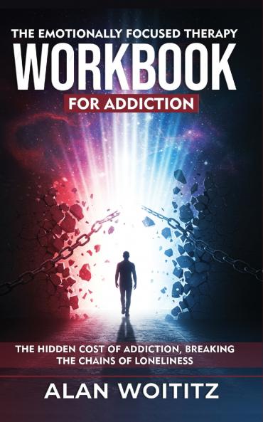 The Emotionally Focused  Therapy Workbook for  Addiction