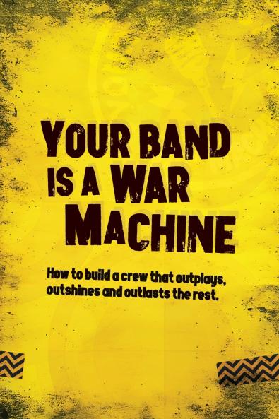 Your Band Is A War Machine
