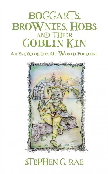 Boggarts Brownies Hobs and their Goblin Kin