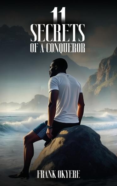 11 Secrets of a Conqueror