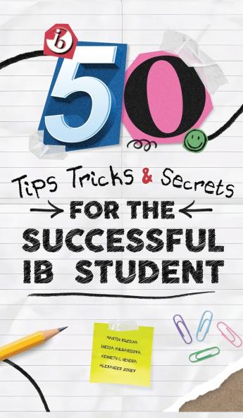 50 TIPS TRICKS AND SECRETS FOR THE SUCCESSFUL IB STUDENT