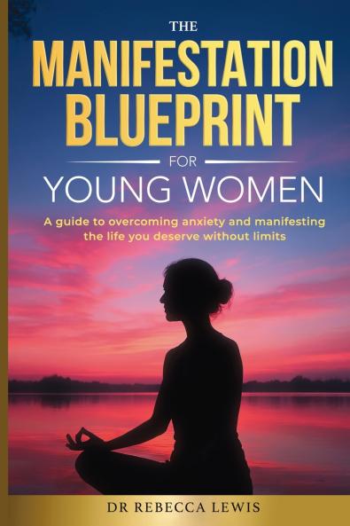 The Manifestation Blueprint for Young Women